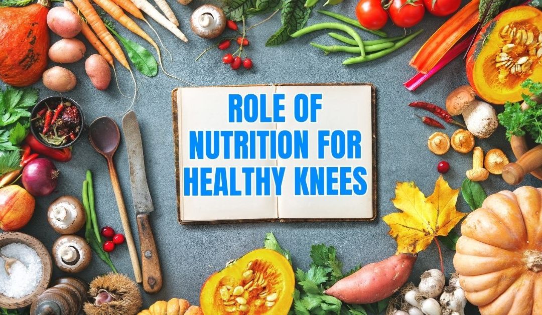 The Role of Nutrition in Maintaining Healthy Knees